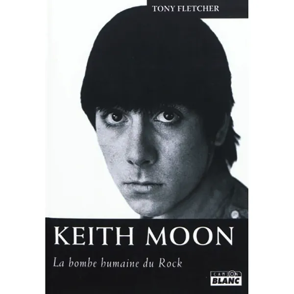 Livre Keith Moon - La Bombe Humain Du Rock
