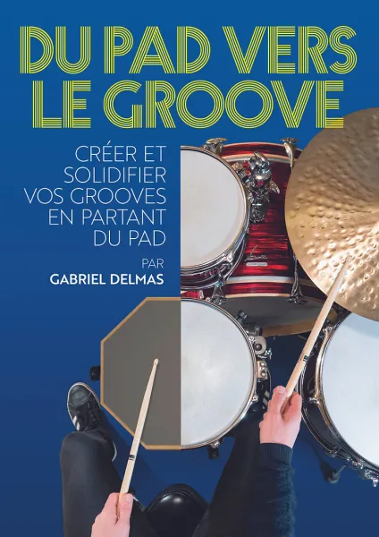 Methode Gabriel Delmas : Du Pad Vers Le Groove